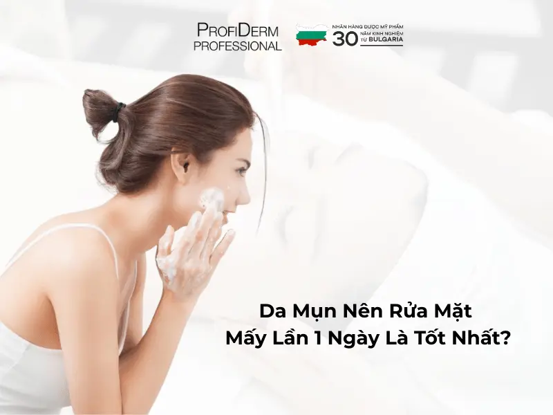 da mụn nên rửa mặt mấy lần da mụn nên rửa mặt mấy lần