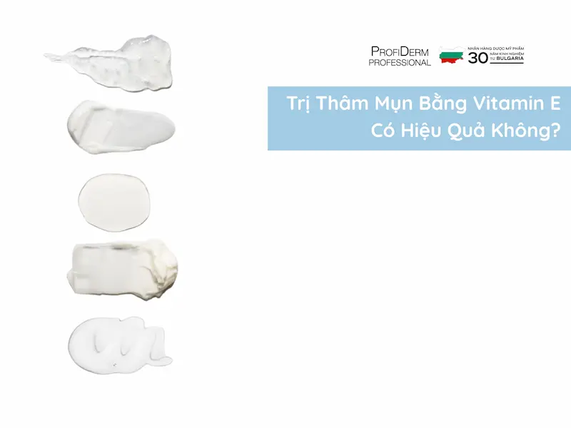 trị thâm mụn bằng vitamin e trị thâm mụn bằng vitamin e