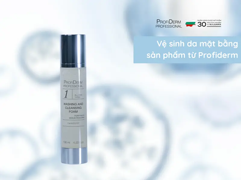 Vệ sinh da mặt bằng sản phẩm từ Profiderm Vệ sinh da mặt bằng sản phẩm từ Profiderm