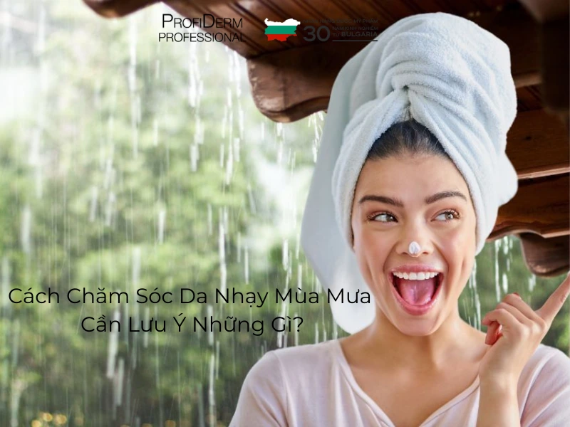 chăm sóc da nhạy cảm mùa mưa chăm sóc da nhạy cảm mùa mưa