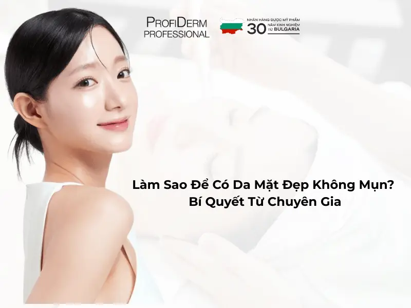 làm sao để có da mặt đẹp không mụn làm sao để có da mặt đẹp không mụn