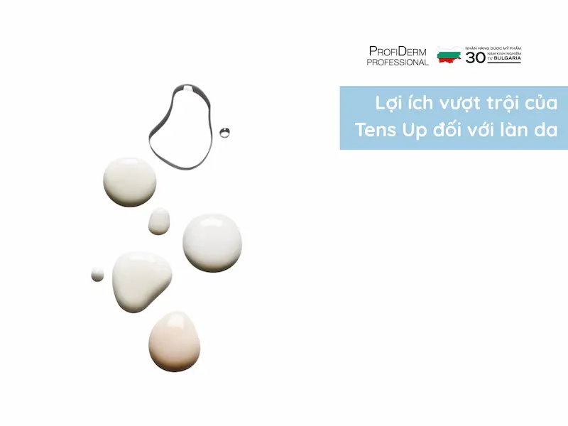 Lợi ích vượt trội của Tens Up đối với làn da Lợi ích vượt trội của Tens Up đối với làn da