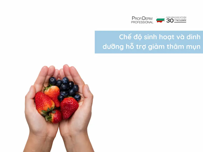 Chế độ sinh hoạt và dinh dưỡng hỗ trợ giảm thâm mụn Chế độ sinh hoạt và dinh dưỡng hỗ trợ giảm thâm mụn
