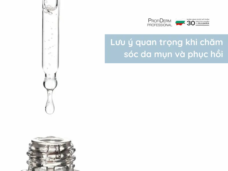 Lưu ý quan trọng khi chăm sóc da mụn và phục hồi Lưu ý quan trọng khi chăm sóc da mụn và phục hồi