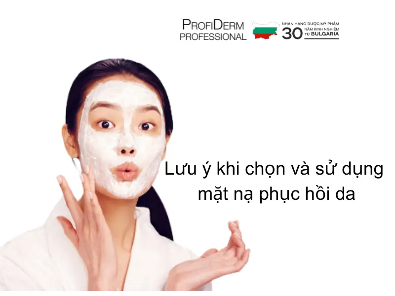 Lưu ý khi chọn và sử dụng mặt nạ phục hồi da Lưu ý khi chọn và sử dụng mặt nạ phục hồi da