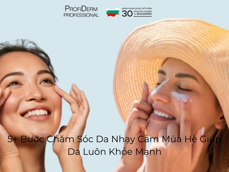 chăm sóc da nhạy cảm mùa hè chăm sóc da nhạy cảm mùa hè